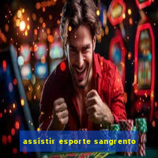 assistir esporte sangrento